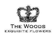 THE WOODS EXQUISITE FLOWERS