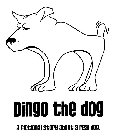 DINGO THE DOG A FICTIONAL STORY ABOUT A REAL DOG.