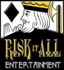 RISK IT ALL ENTERTAINMENT