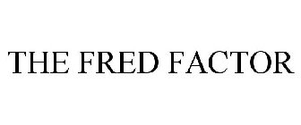 THE FRED FACTOR