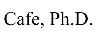 CAFE, PH.D.