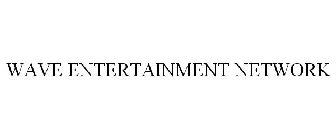 WAVE ENTERTAINMENT NETWORK