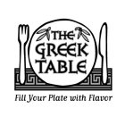 THE GREEK TABLE FILL YOUR PLATE WITH FLAVOR