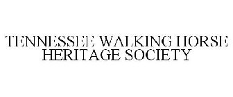 TENNESSEE WALKING HORSE HERITAGE SOCIETY