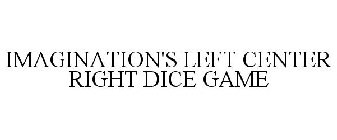 IMAGINATION'S LEFT CENTER RIGHT DICE GAME