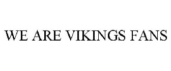 WE ARE VIKINGS FANS