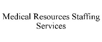 MEDICAL RESOURCES STAFFING SERVICES