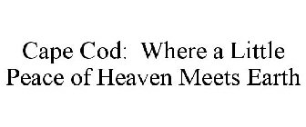 CAPE COD: WHERE A LITTLE PEACE OF HEAVEN MEETS EARTH