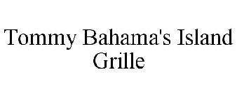 TOMMY BAHAMA'S ISLAND GRILLE