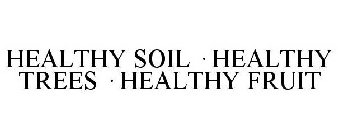 HEALTHY SOIL · HEALTHY TREES · HEALTHY FRUIT