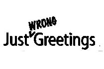 JUST WRONG GREETINGS