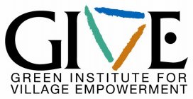 GIVE GREEN INSTITUTE FOR VILLAGE EMPOWERMENT