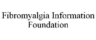 FIBROMYALGIA INFORMATION FOUNDATION