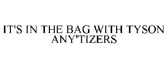 IT'S IN THE BAG WITH TYSON ANY'TIZERS
