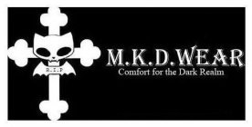 M.K.D. WEAR COMFORT FOR THE DARK REALM R. I. P