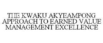 THE KWAKU AKYEAMPONG APPROACH TO EARNED VALUE MANAGEMENT EXCELLENCE