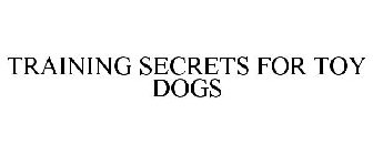 TRAINING SECRETS FOR TOY DOGS