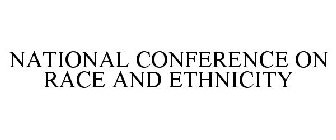 NATIONAL CONFERENCE ON RACE AND ETHNICITY