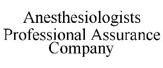 ANESTHESIOLOGISTS PROFESSIONAL ASSURANCE COMPANY
