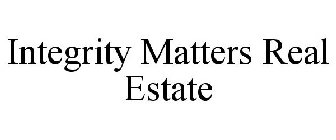 INTEGRITY MATTERS REAL ESTATE