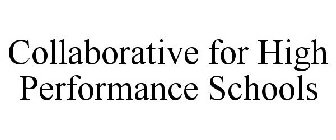 COLLABORATIVE FOR HIGH PERFORMANCE SCHOOLS