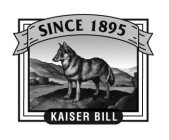 SINCE 1895 KAISER BILL