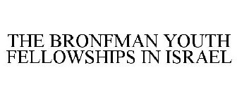 THE BRONFMAN YOUTH FELLOWSHIPS IN ISRAEL