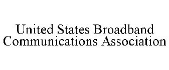 UNITED STATES BROADBAND COMMUNICATIONS ASSOCIATION