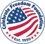 CELEBRATE FREEDOM FOUNDATION EST. 1999