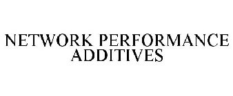 NETWORK PERFORMANCE ADDITIVES