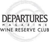 DEPARTURES MAGAZINE WINE RESERVE CLUB