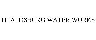 HEALDSBURG WATER WORKS