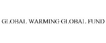 GLOBAL WARMING GLOBAL FUND