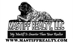 MASTIFF REALTY, LLC MY MASTIFF IS SMARTER THAN YOUR REALTOR WWW.MASTIFFREALTY.COM