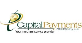 CAPITAL PAYMENTS PROCESSING LLC. YOUR MERCHANT SERVICE PROVIDER