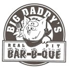 BIG DADDY'S REAL PIT BAR-B-QUE