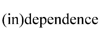 (IN)DEPENDENCE