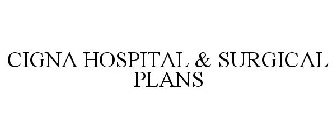 CIGNA HOSPITAL & SURGICAL PLANS