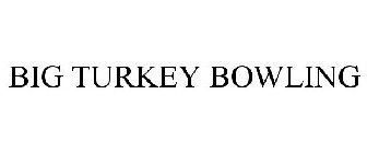 BIG TURKEY BOWLING