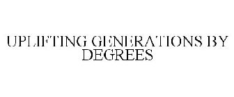 UPLIFTING GENERATIONS BY DEGREES