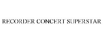 RECORDER CONCERT SUPERSTAR
