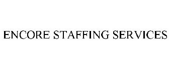 ENCORE STAFFING SERVICES