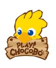 PLAY! CHOCOBO