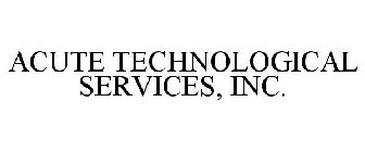 ACUTE TECHNOLOGICAL SERVICES, INC.