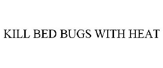 KILL BED BUGS WITH HEAT