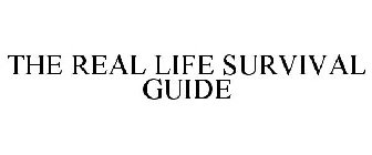 THE REAL LIFE SURVIVAL GUIDE