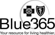 BLUE 365 YOUR RESOURCE FOR LIVING HEALTHIER.