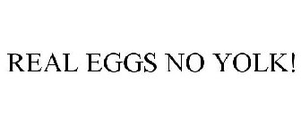 REAL EGGS NO YOLK!