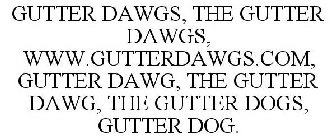 GUTTER DAWGS, THE GUTTER DAWGS, WWW.GUTTERDAWGS.COM, GUTTER DAWG, THE GUTTER DAWG, THE GUTTER DOGS, GUTTER DOG.