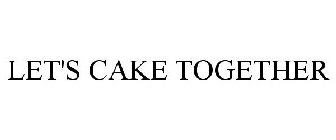 LET'S CAKE TOGETHER